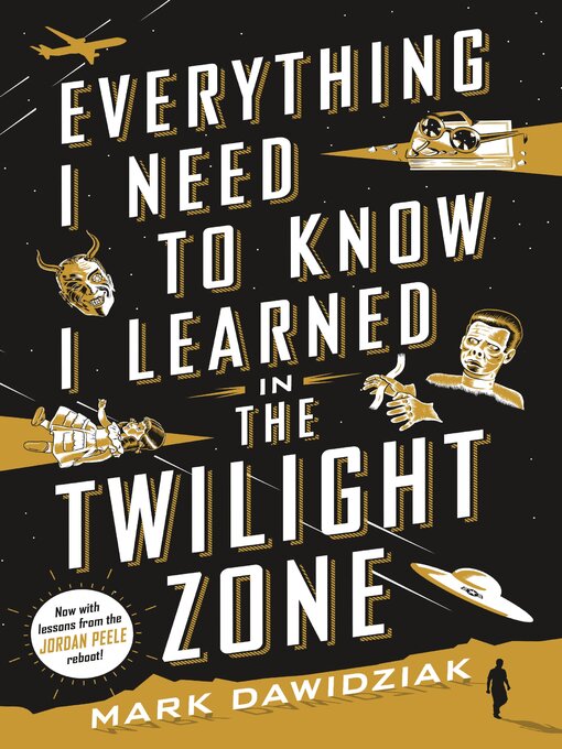 Title details for Everything I Need to Know I Learned in the Twilight Zone by Mark Dawidziak - Wait list